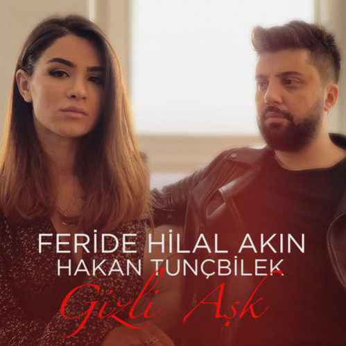 دانلود آهنگ Feride Hilal Akin Gizli Ask + متن و بهترین کیفیت ترانه